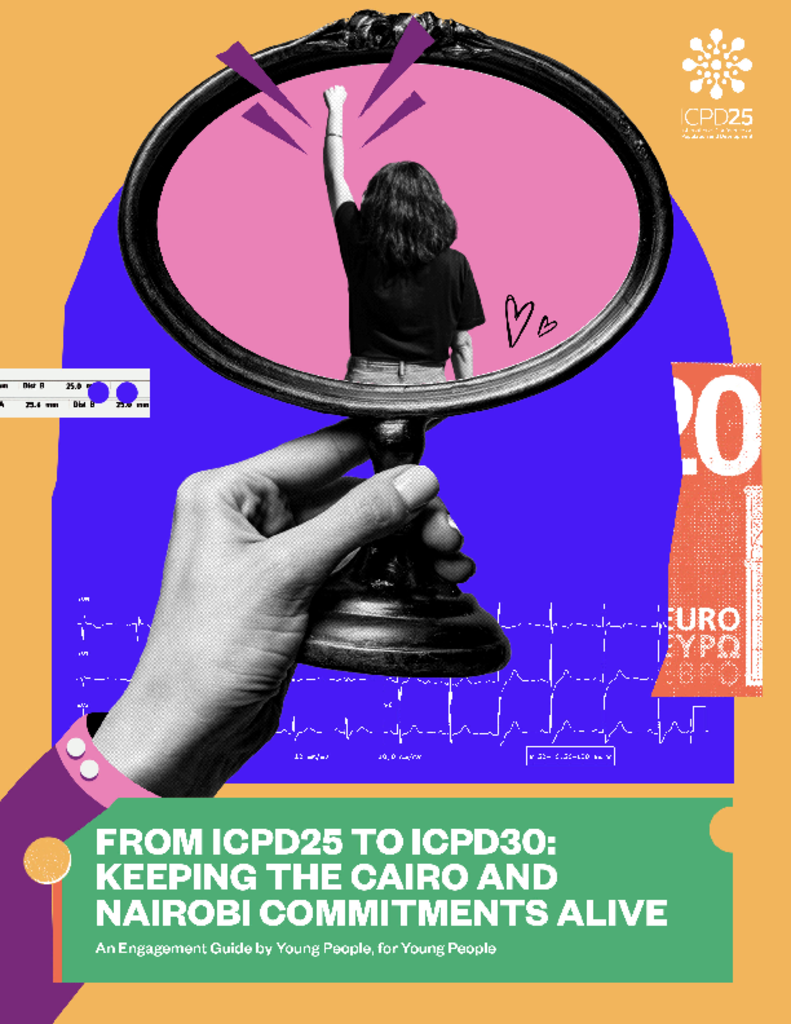 From ICPD25 to ICPD30: Keeping the Cairo and Nairobi commitments Alive - An engagement guide by young people, for young people