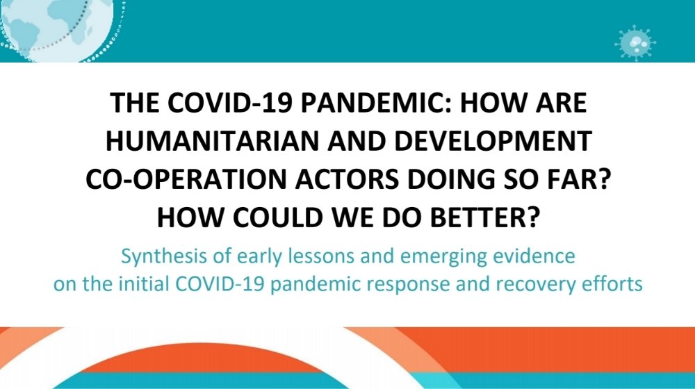 The COVID-19 pandemic: How are humanitarian and development cooperation actors doing so far? How could we do better?