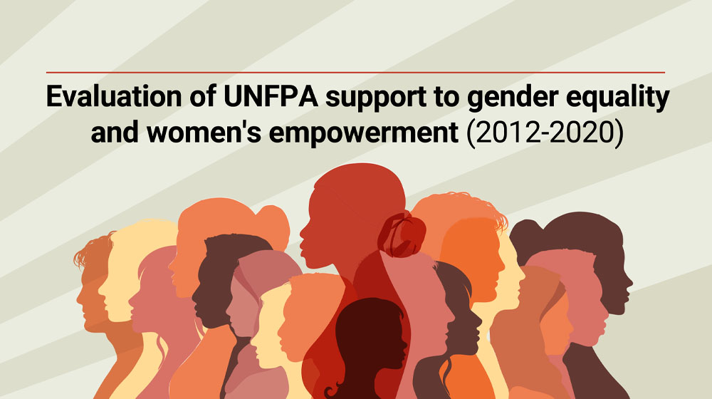 Evaluation of UNFPA support to gender equality and women's empowerment (2012-2020)