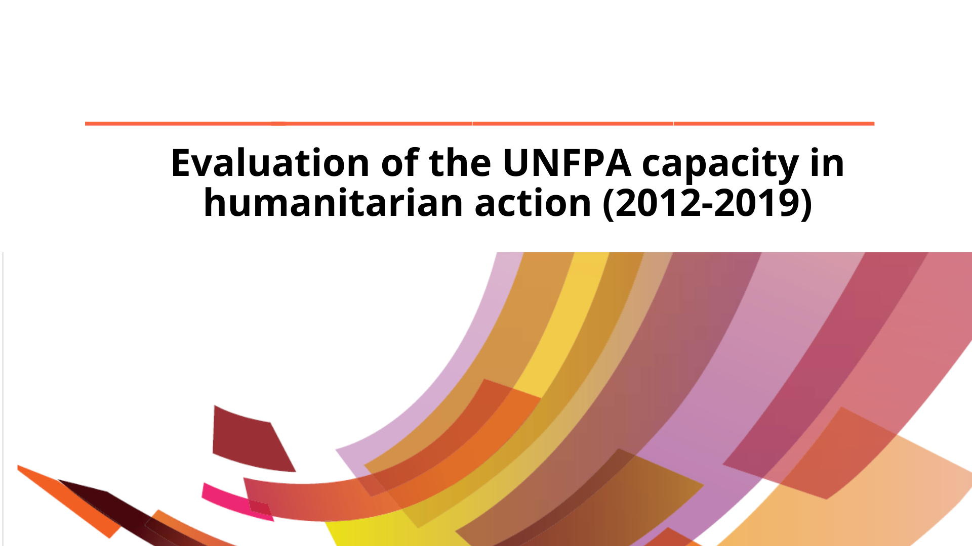 Evaluation of the UNFPA capacity in humanitarian action (2012-2019)
