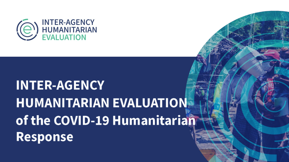 Inter-Agency Humanitarian Evaluation of the COVID-19 Humanitarian Response