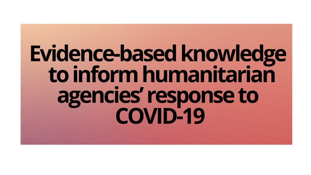 Evidence-based knowledge to inform humanitarian agencies’ response to COVID-19