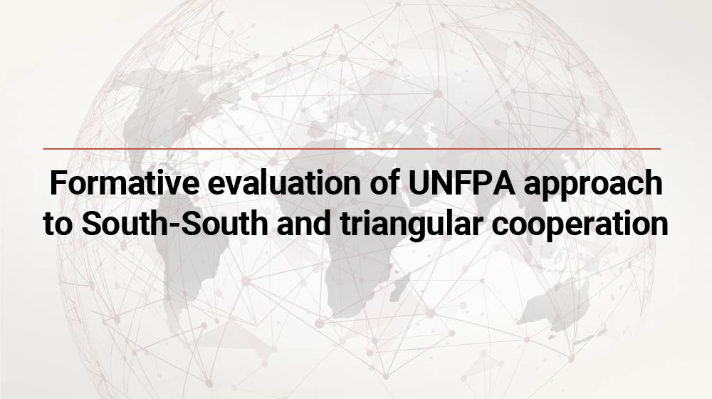 Formative evaluation of UNFPA approach to South-South and triangular cooperation
