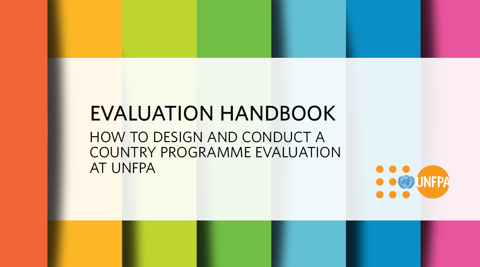 Evaluation Handbook: How to Design and Conduct a Country Programme Evaluation at UNFPA (2019)