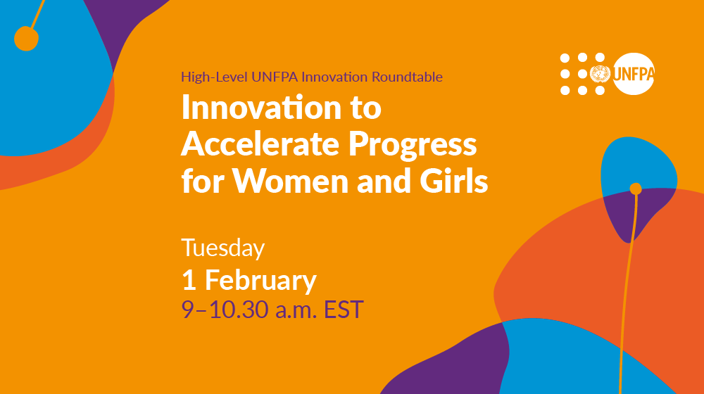 High-Level UNFPA Innovation Roundtable: Innovation to Accelerate Progress for Women and Girls