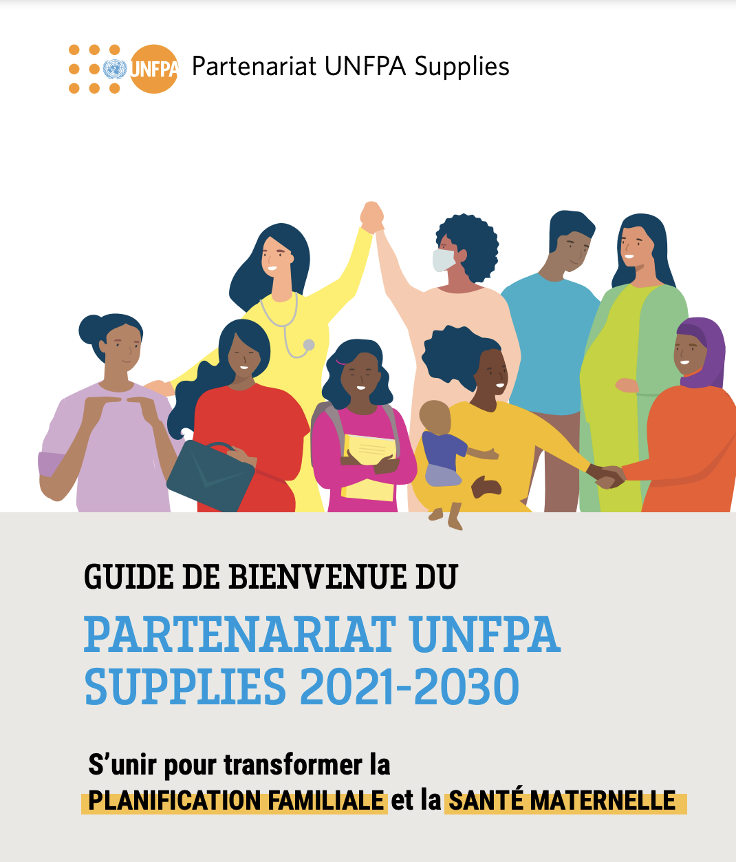 Guide de bienvenue du partenariat UNFPA Supplies 2021-2030 : S'unir pour transformer la planification familiale et la santé maternelle 
