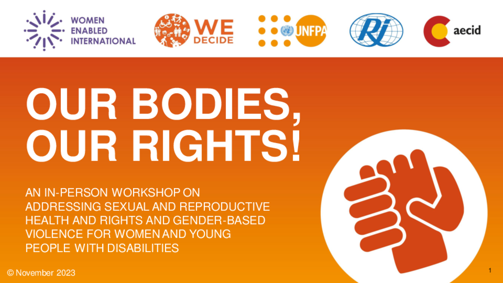 Our Bodies, Our Rights! Addressing Sexual and Reproductive Health and Rights and Gender-based Violence for Women and Young People with Disabilities 