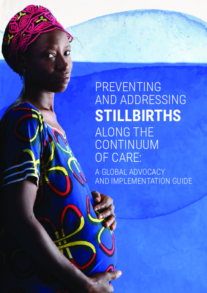 Preventing and addressing stillbirths along the continuum of care: A global advocacy and implementation guide