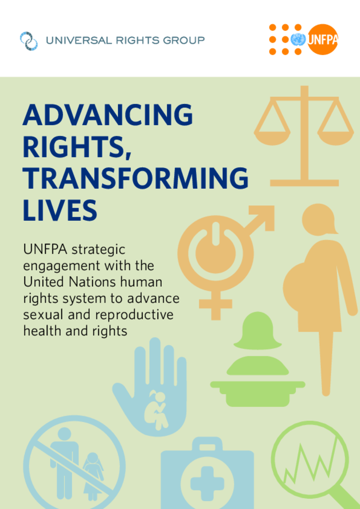 Advancing Rights, Transforming Lives: Strategic Engagement with the United Nations Human Rights System to Advance Sexual and Reproductive Health and Rights