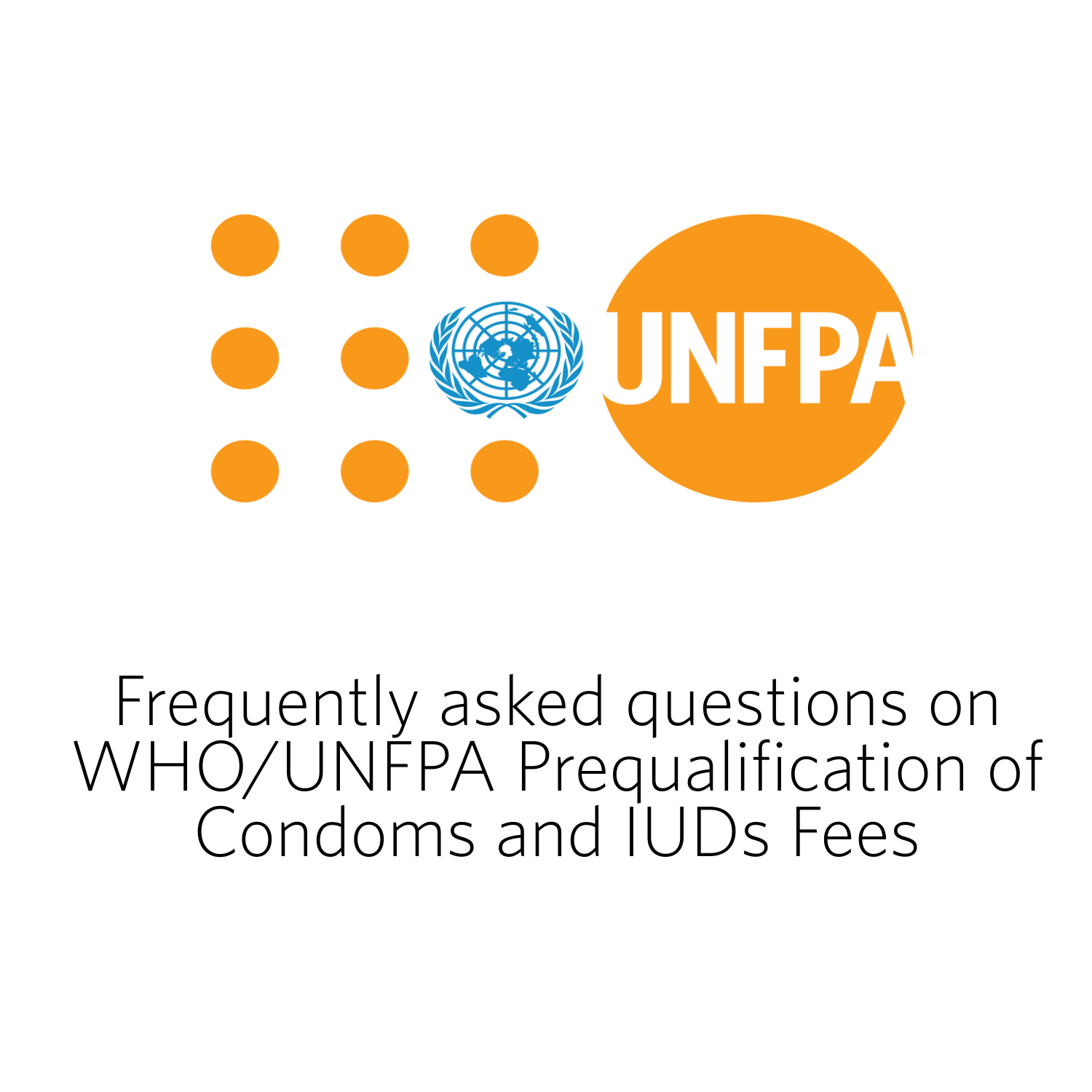 Frequently asked questions on WHO/UNFPA Prequalification of Condoms and IUDs Fees