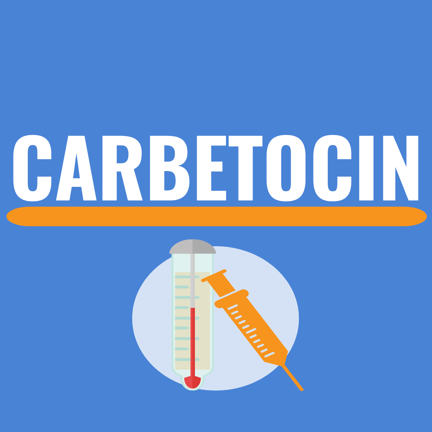 Carbetocin: To prevent life-threatening pregnancy complications