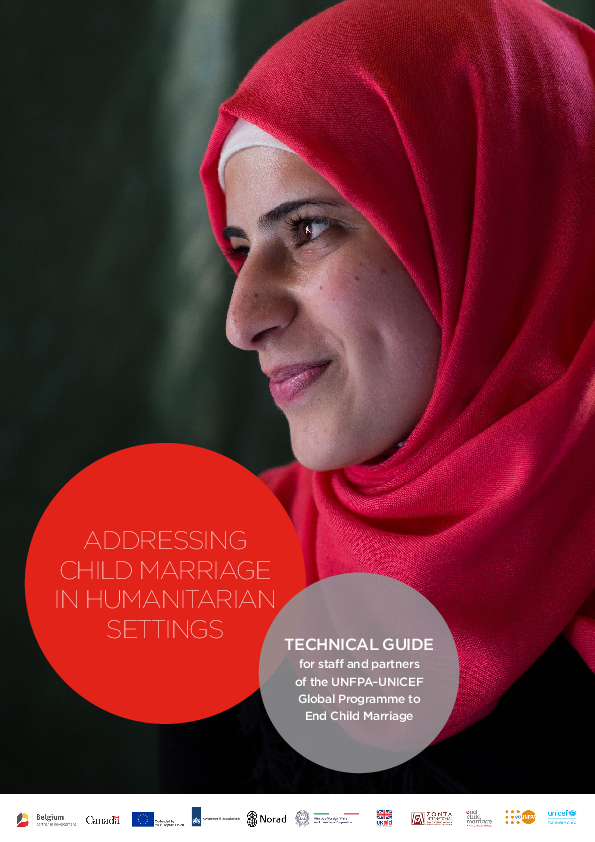 Addressing Child Marriage in Humanitarian Settings: Technical Guide for Staff and Partners of the UNFPA–UNICEF Global Programme to End Child Marriage