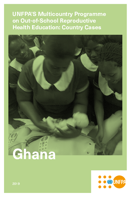  Ghana: UNFPA’S Multicountry Programme on Out-of-School Reproductive Health Education: Country Cases