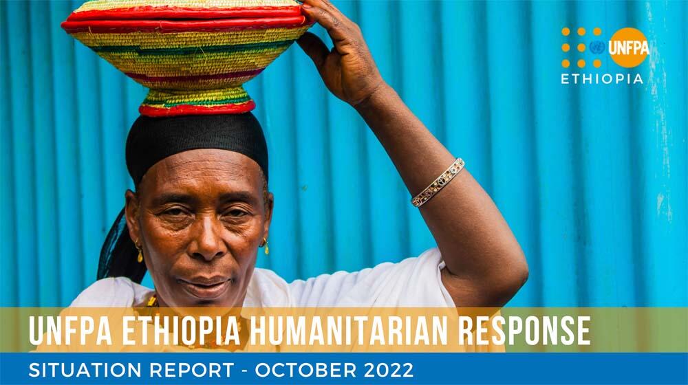 UNFPA Ethiopia Humanitarian Response: Situation Report - October 2022