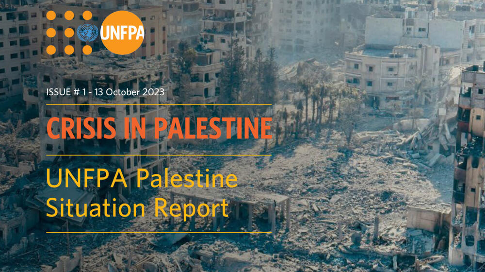 Crisis in Palestine: UNFPA Palestine Situation Report #1 - 13 October 2023