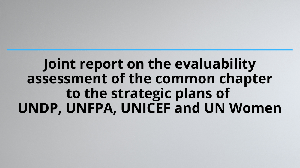 Joint report on the evaluability assessment of the common chapter to the strategic plans of UNDP, UNFPA, UNICEF and UN Women presented at a joint briefing of the Executive Boards