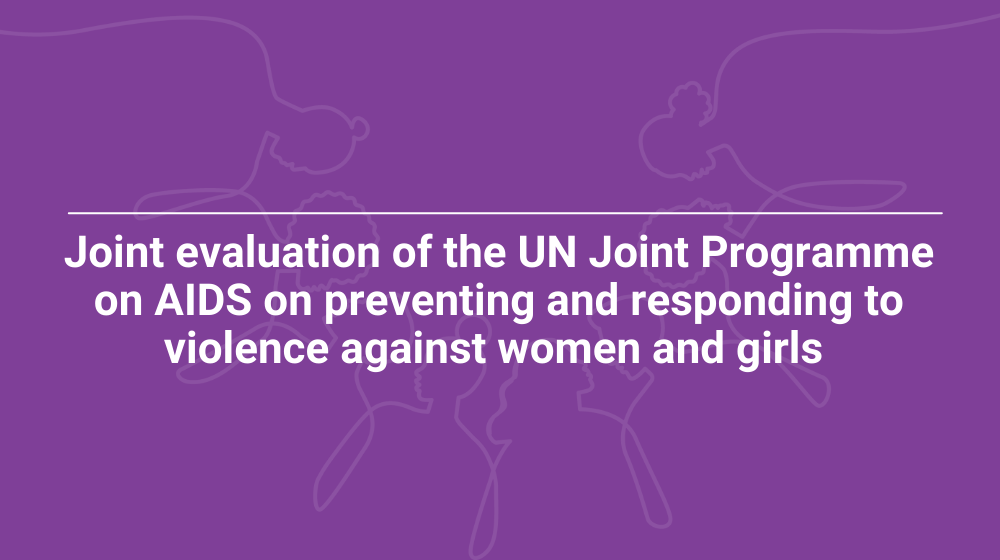 Joint evaluation of the UN Joint Programme on AIDS on preventing and responding to violence against women and girls