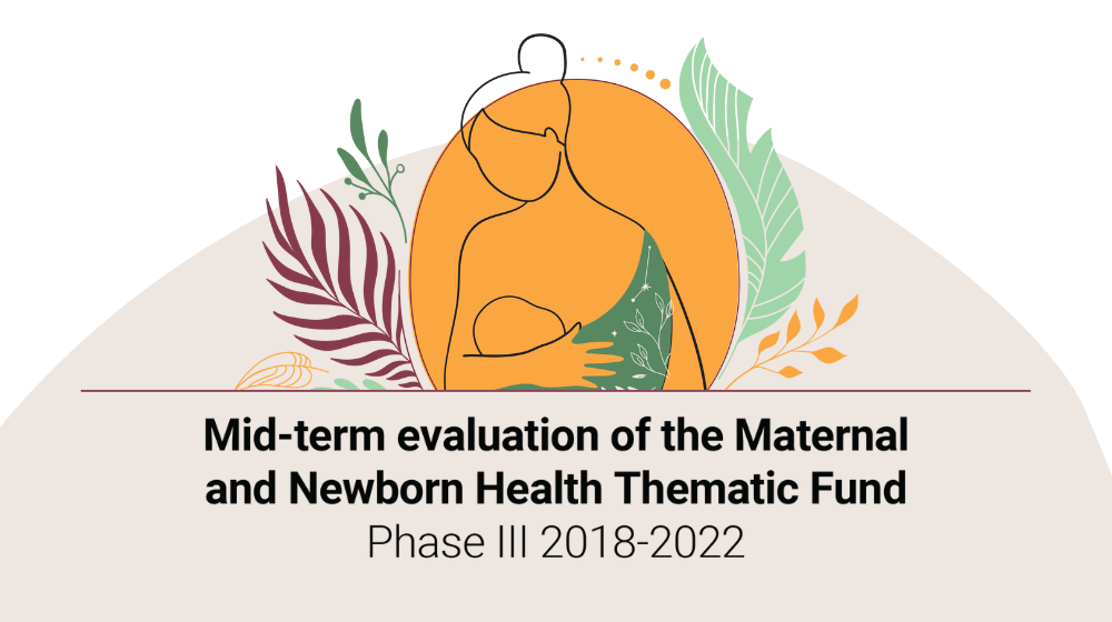 Mid-term evaluation of the Maternal and Newborn Health Thematic Fund Phase III 2018-2022