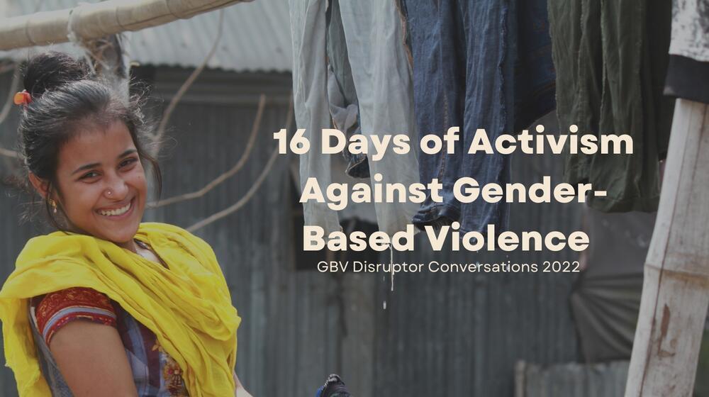 UNFPA 16 Days of Activism Against Gender-based Violence: GBV Disruptor Conversations 2022