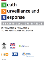 Maternal death surveillance and response: technical guidance. Information for action to prevent maternal death