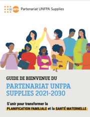 Guide de bienvenue du partenariat UNFPA Supplies 2021-2030 : S'unir pour transformer la planification familiale et la santé maternelle 