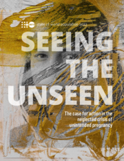 Seeing the Unseen: The case for action in the neglected crisis of unintended pregnancy